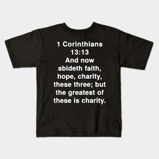 1 Corinthians 13:13  King James Version (KJV) Bible Verse Typography Kids T-Shirt